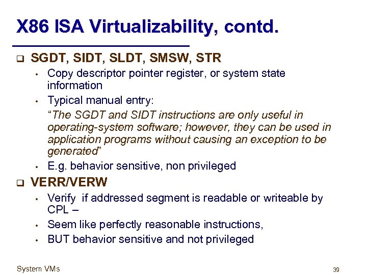 X 86 ISA Virtualizability, contd. q SGDT, SIDT, SLDT, SMSW, STR • • •