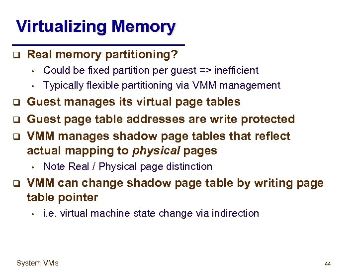 Virtualizing Memory q Real memory partitioning? • • q q q Guest manages its