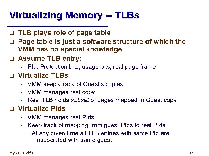 Virtualizing Memory -- TLBs q q q TLB plays role of page table Page