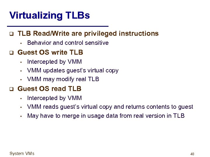 Virtualizing TLBs q TLB Read/Write are privileged instructions • q Guest OS write TLB