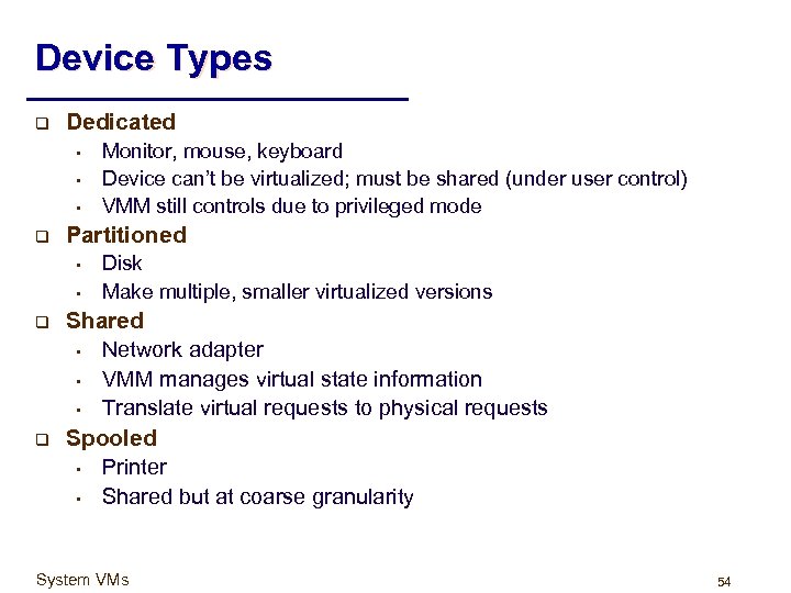 Device Types q Dedicated • • • q Partitioned • • q q Monitor,