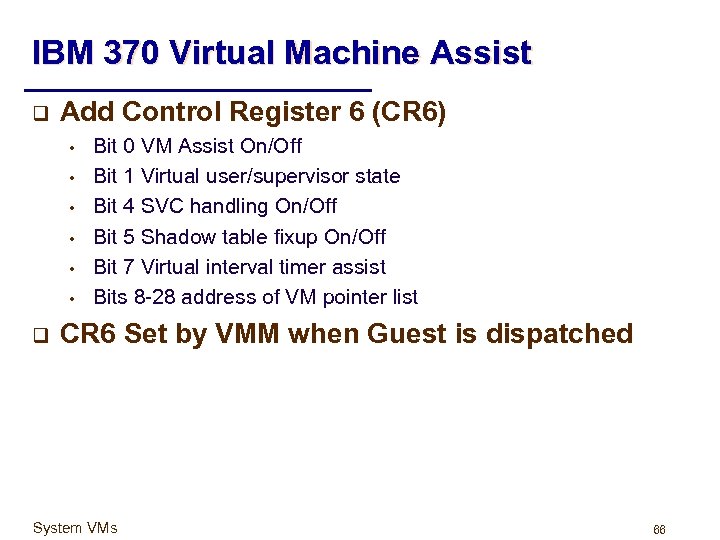 IBM 370 Virtual Machine Assist q Add Control Register 6 (CR 6) • •