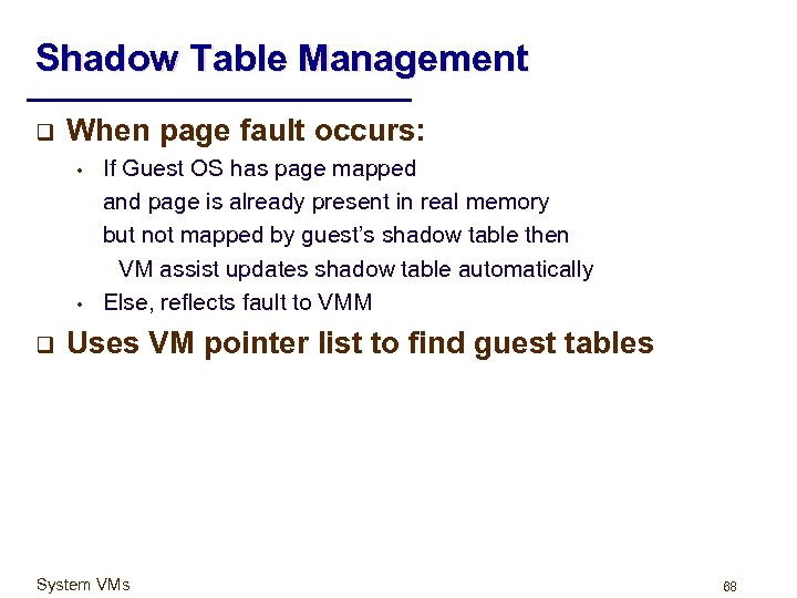 Shadow Table Management q When page fault occurs: • • q If Guest OS