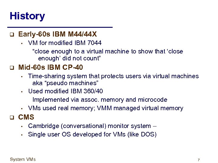 History q Early-60 s IBM M 44/44 X • q Mid-60 s IBM CP-40