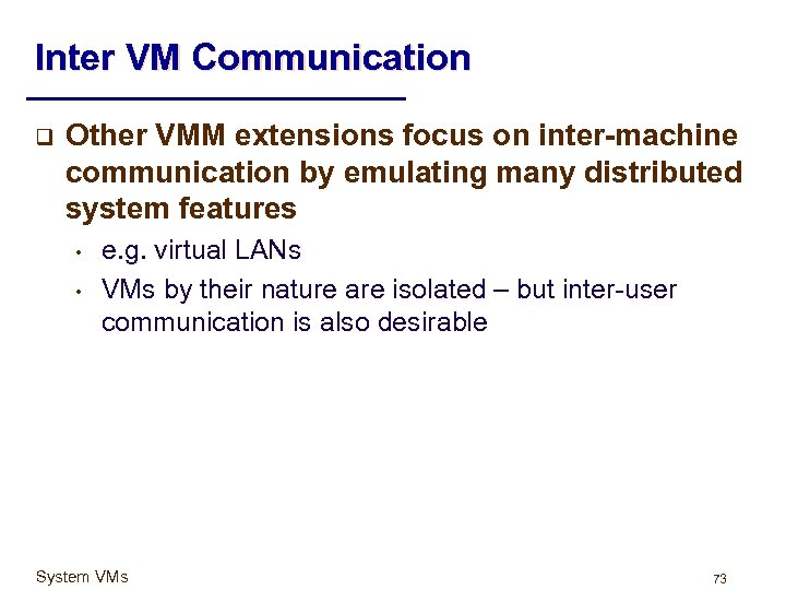 Inter VM Communication q Other VMM extensions focus on inter-machine communication by emulating many