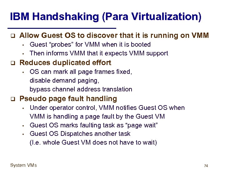 IBM Handshaking (Para Virtualization) q Allow Guest OS to discover that it is running