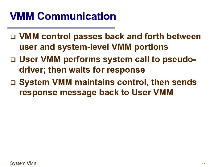 VMM Communication q q q VMM control passes back and forth between user and