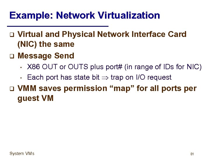 Example: Network Virtualization q q Virtual and Physical Network Interface Card (NIC) the same