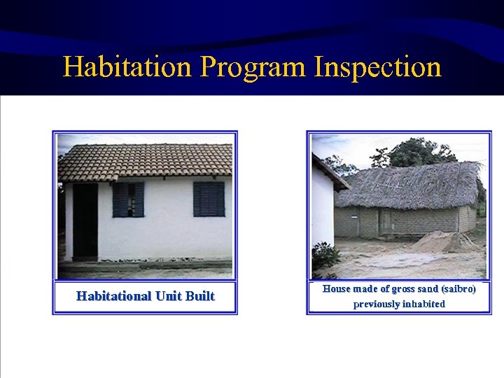 Habitation Program Inspection Habitational Unit Built House made of gross sand (saibro) previously inhabited