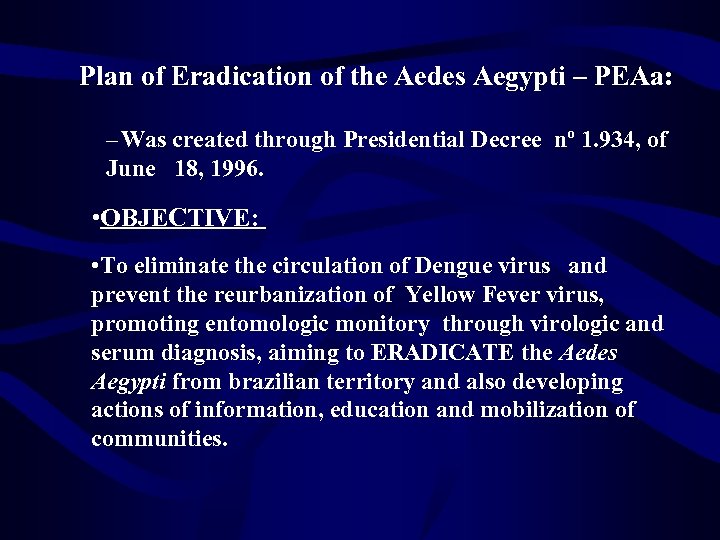 Plan of Eradication of the Aedes Aegypti – PEAa: – Was created through Presidential