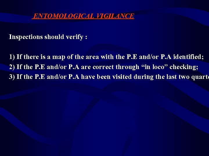 ENTOMOLOGICAL VIGILANCE Inspections should verify : 1) If there is a map of the