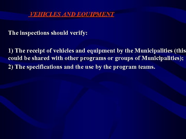 VEHICLES AND EQUIPMENT The inspections should verify: 1) The receipt of vehicles and equipment