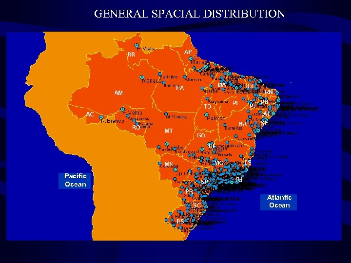 GENERAL SPACIAL DISTRIBUTION Pacific Ocean Atlanfic Ocean 