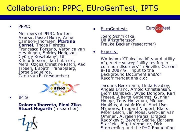 Collaboration: PPPC, EUro. Gen. Test, IPTS • PPPC: Members of PPPC: Nurten Akarsu, Pascal