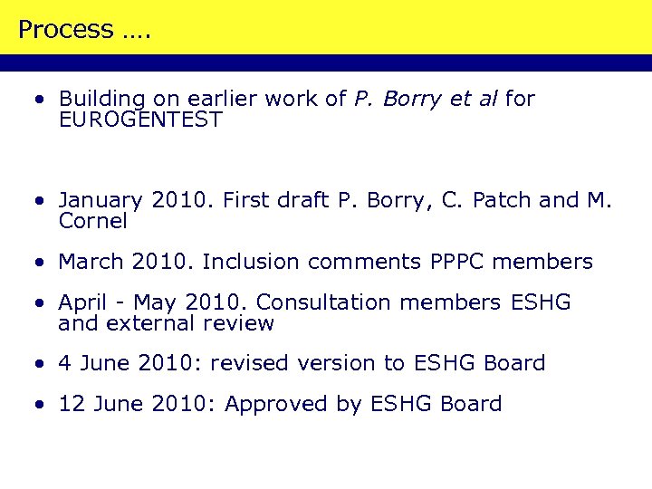 Process …. • Building on earlier work of P. Borry et al for EUROGENTEST