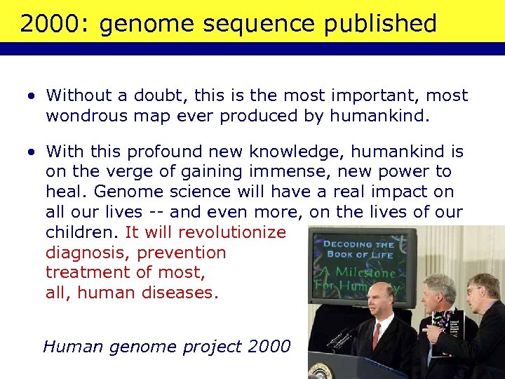 2000: genome sequence published • Without a doubt, this is the most important, most