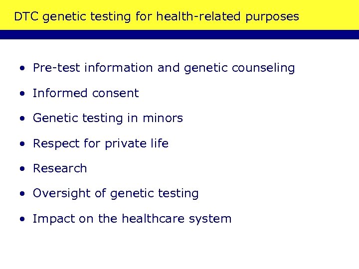 DTC genetic testing for health-related purposes • Pre-test information and genetic counseling • Informed