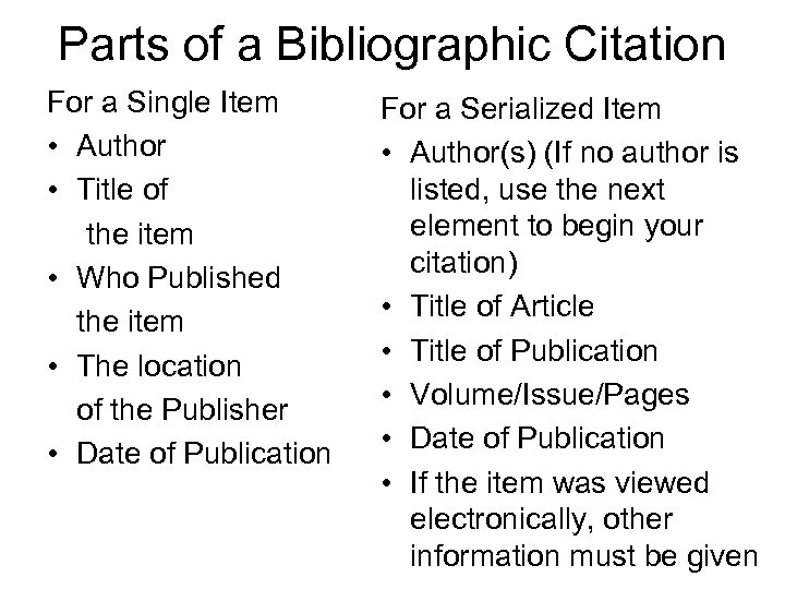 Parts of a Bibliographic Citation For a Single Item • Author • Title of