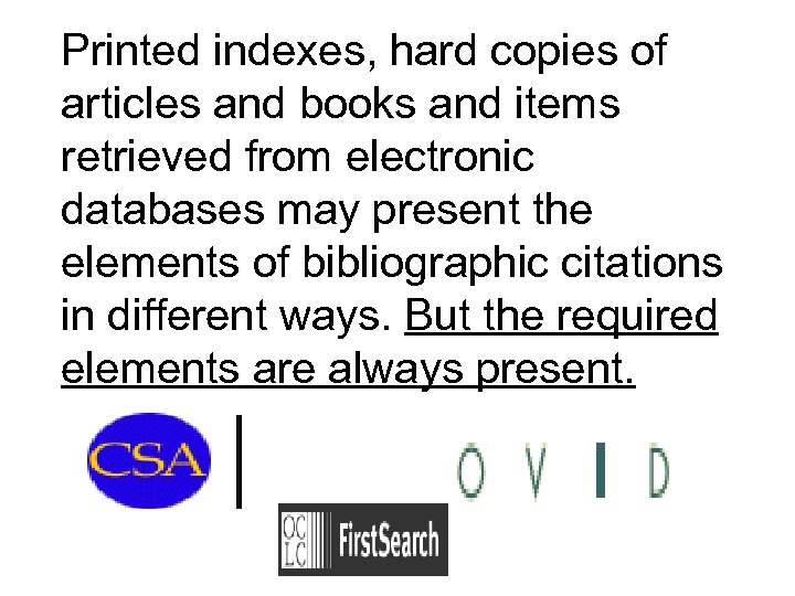 Printed indexes, hard copies of articles and books and items retrieved from electronic databases