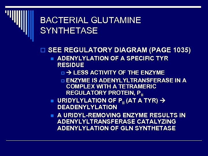 BACTERIAL GLUTAMINE SYNTHETASE o SEE REGULATORY DIAGRAM (PAGE 1035) n ADENYLYLATION OF A SPECIFIC