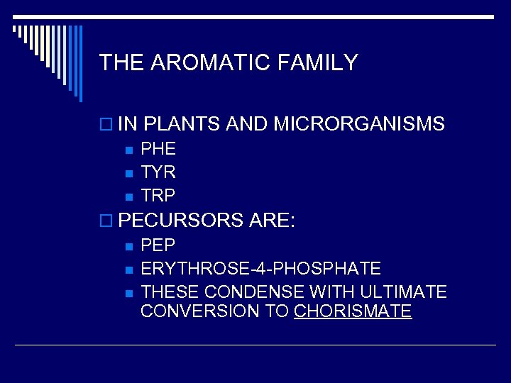 THE AROMATIC FAMILY o IN PLANTS AND MICRORGANISMS n PHE n TYR n TRP