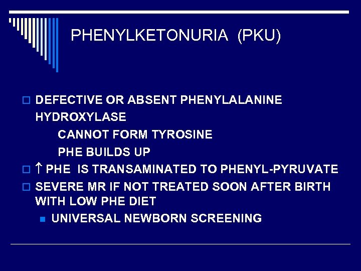 PHENYLKETONURIA (PKU) o DEFECTIVE OR ABSENT PHENYLALANINE HYDROXYLASE CANNOT FORM TYROSINE PHE BUILDS UP