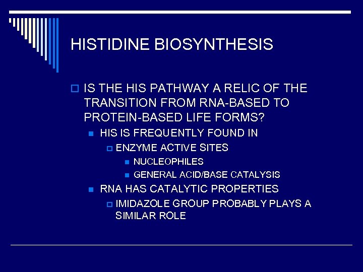 HISTIDINE BIOSYNTHESIS o IS THE HIS PATHWAY A RELIC OF THE TRANSITION FROM RNA-BASED