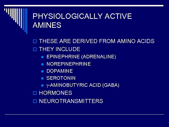 PHYSIOLOGICALLY ACTIVE AMINES o THESE ARE DERIVED FROM AMINO ACIDS o THEY INCLUDE n