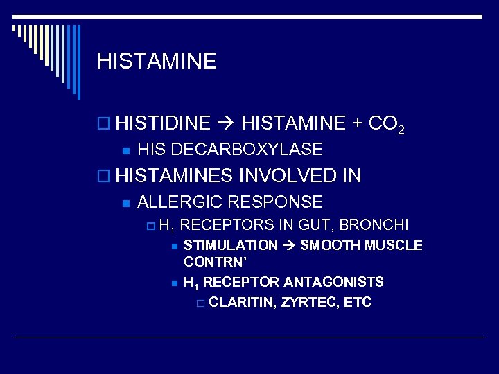 HISTAMINE o HISTIDINE HISTAMINE + CO 2 n HIS DECARBOXYLASE o HISTAMINES INVOLVED IN