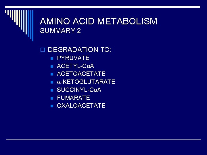 AMINO ACID METABOLISM SUMMARY 2 o DEGRADATION TO: n PYRUVATE n ACETYL-Co. A n