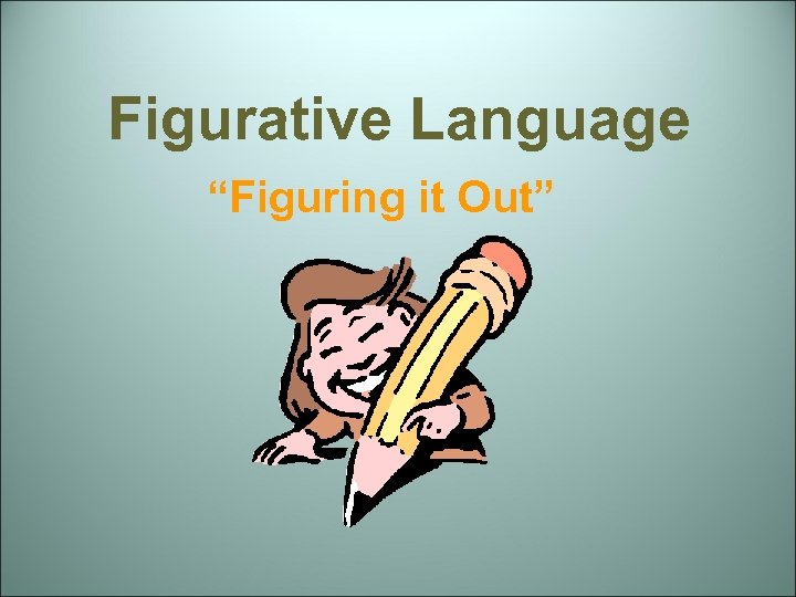 Figurative Language “Figuring it Out” 