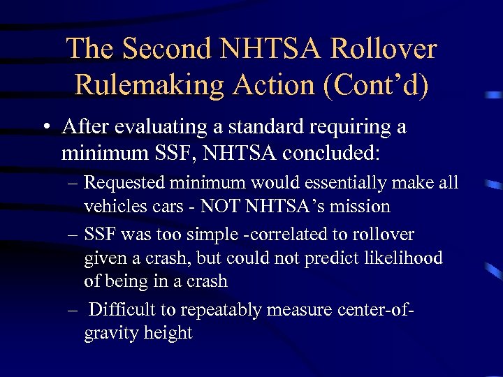 The Second NHTSA Rollover Rulemaking Action (Cont’d) • After evaluating a standard requiring a