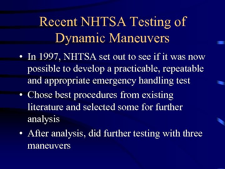 Recent NHTSA Testing of Dynamic Maneuvers • In 1997, NHTSA set out to see