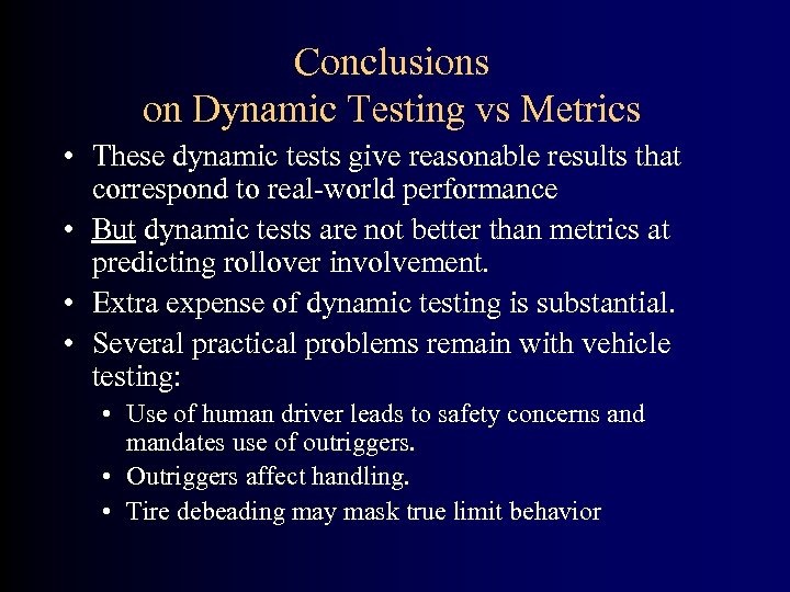 Conclusions on Dynamic Testing vs Metrics • These dynamic tests give reasonable results that