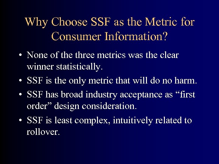 Why Choose SSF as the Metric for Consumer Information? • None of the three
