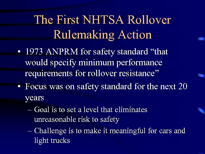 The First NHTSA Rollover Rulemaking Action • 1973 ANPRM for safety standard “that would