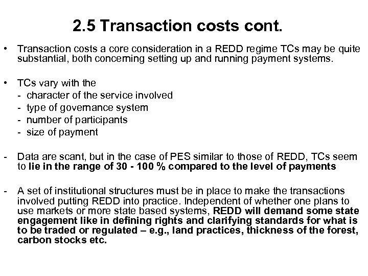 2. 5 Transaction costs cont. • Transaction costs a core consideration in a REDD
