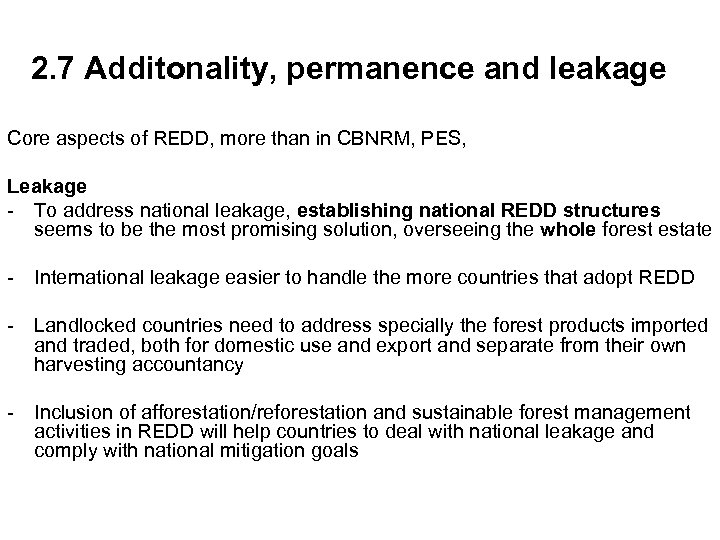 2. 7 Additonality, permanence and leakage Core aspects of REDD, more than in CBNRM,