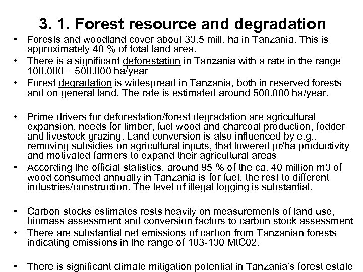 3. 1. Forest resource and degradation • Forests and woodland cover about 33. 5