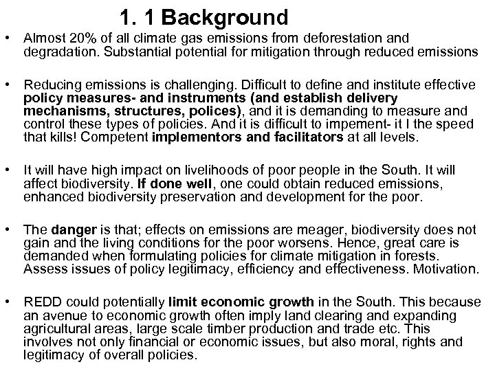 1. 1 Background • Almost 20% of all climate gas emissions from deforestation and