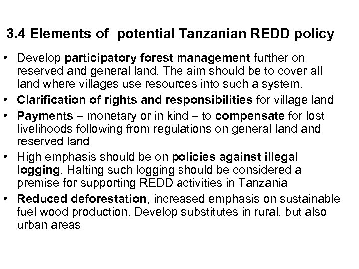 3. 4 Elements of potential Tanzanian REDD policy • Develop participatory forest management further