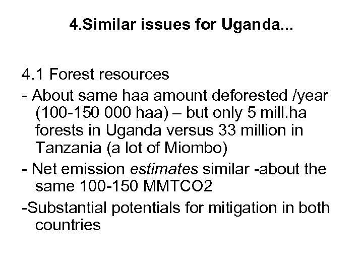 4. Similar issues for Uganda. . . 4. 1 Forest resources About same haa