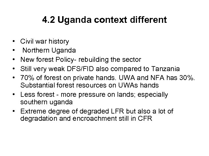 4. 2 Uganda context different • • • Civil war history Northern Uganda New