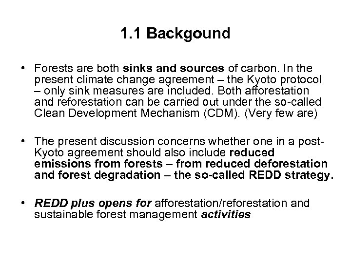 1. 1 Backgound • Forests are both sinks and sources of carbon. In the