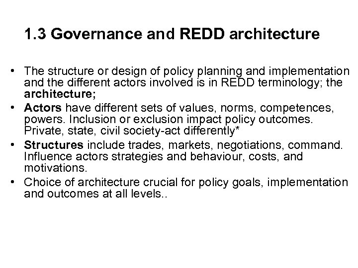 1. 3 Governance and REDD architecture • The structure or design of policy planning