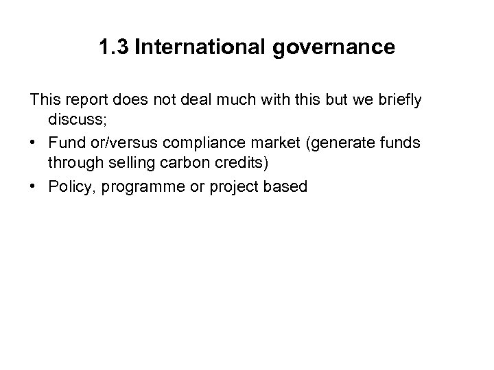 1. 3 International governance This report does not deal much with this but we