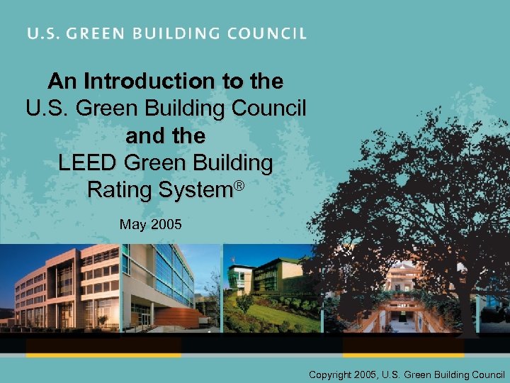 An Introduction to the U. S. Green Building Council and the LEED Green Building