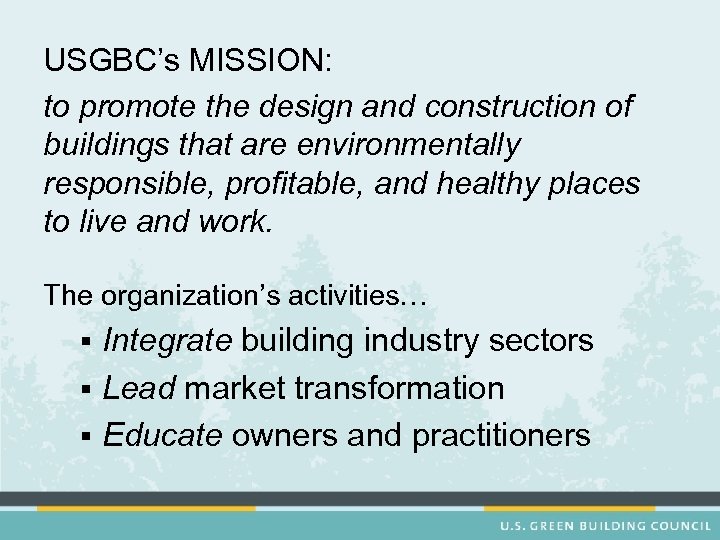 USGBC’s MISSION: to promote the design and construction of buildings that are environmentally responsible,