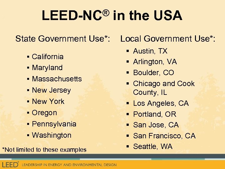 ® LEED-NC State Government Use*: § California § Maryland § Massachusetts § New Jersey