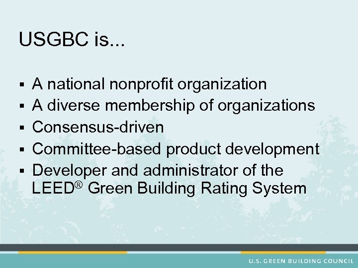 USGBC is. . . § A national nonprofit organization § A diverse membership of